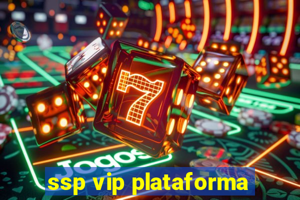 ssp vip plataforma